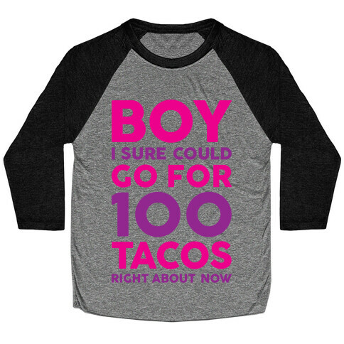 I Could Go For 100 Tacos Baseball Tee