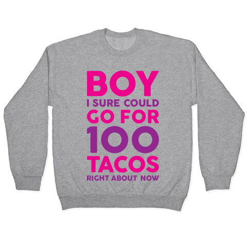 I Could Go For 100 Tacos Pullover