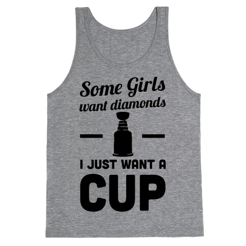 Some Girls Want Diamonds I Just Want A Cup Tank Top