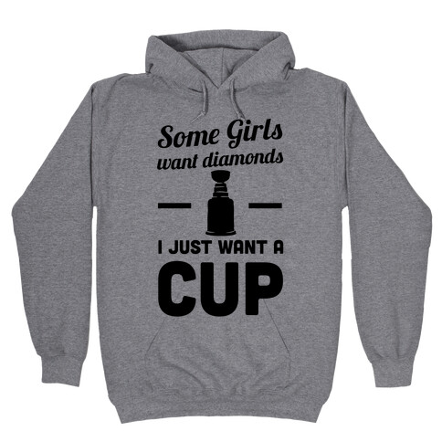 Some Girls Want Diamonds I Just Want A Cup Hooded Sweatshirt