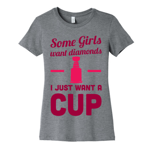 Some Girls Want Diamonds I Just Want A Cup Womens T-Shirt