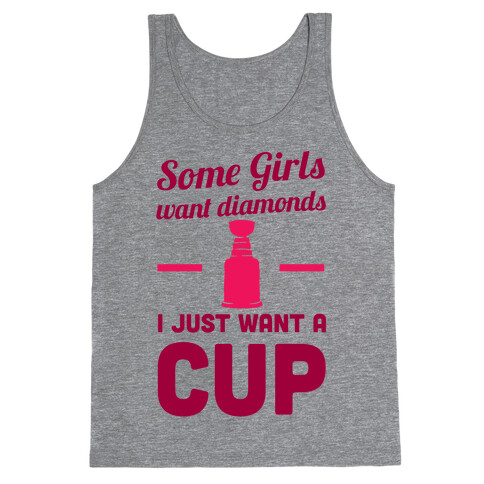 Some Girls Want Diamonds I Just Want A Cup Tank Top