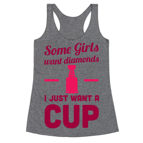 Some Girls Want Diamonds I Just Want A Cup Racerback Tank Top