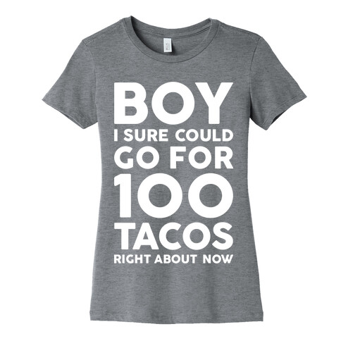I Could Go For 100 Tacos Womens T-Shirt