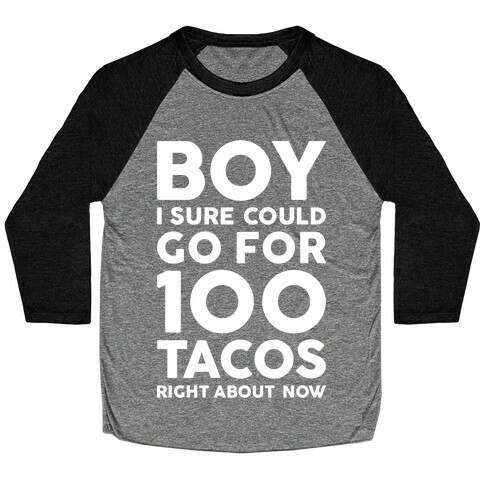 I Could Go For 100 Tacos Baseball Tee