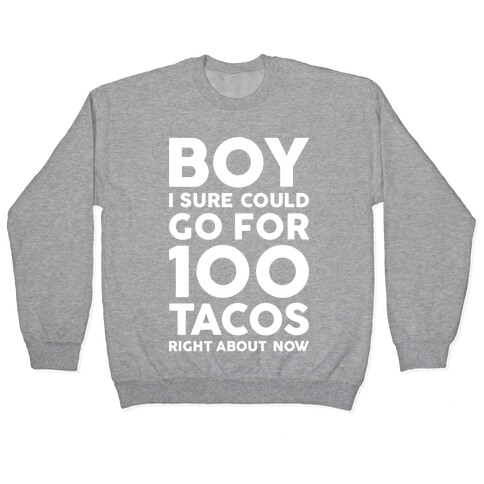 I Could Go For 100 Tacos Pullover