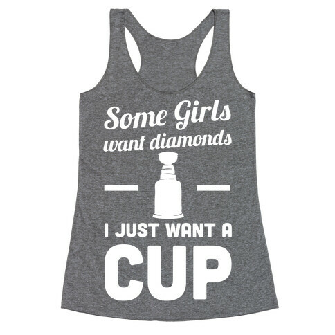 Some Girls Want Diamonds I Just Want A Cup Racerback Tank Top