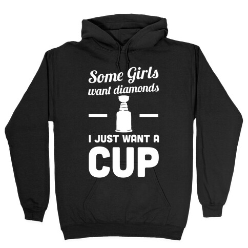 Some Girls Want Diamonds I Just Want A Cup Hooded Sweatshirt