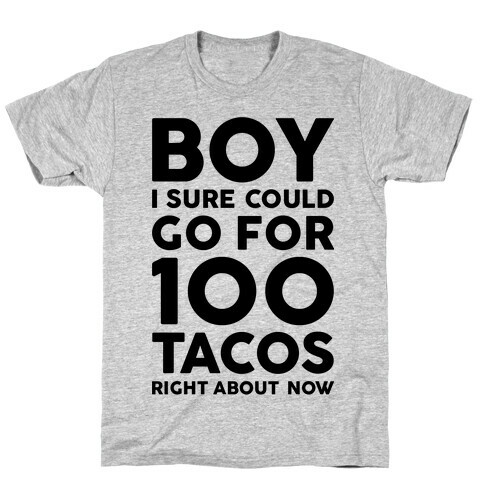 I Could Go For 100 Tacos T-Shirt