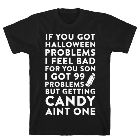 If You Got Halloween Problems T-Shirt