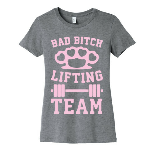 Bad Bitch Lifting Team Womens T-Shirt