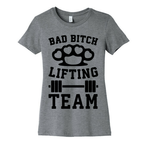 Bad Bitch Lifting Team Womens T-Shirt