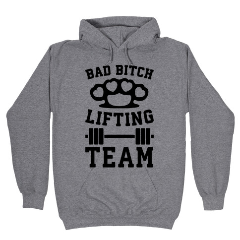 Bad Bitch Lifting Team Hooded Sweatshirt