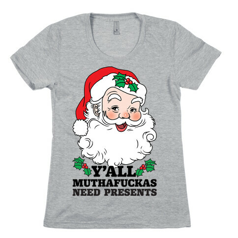 Y'all MuthaF***as Need Presents Womens T-Shirt