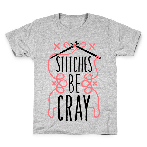 Stitches be Cray! Kids T-Shirt