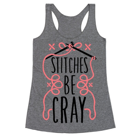 Stitches be Cray! Racerback Tank Top
