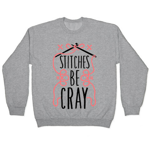 Stitches be Cray! Pullover