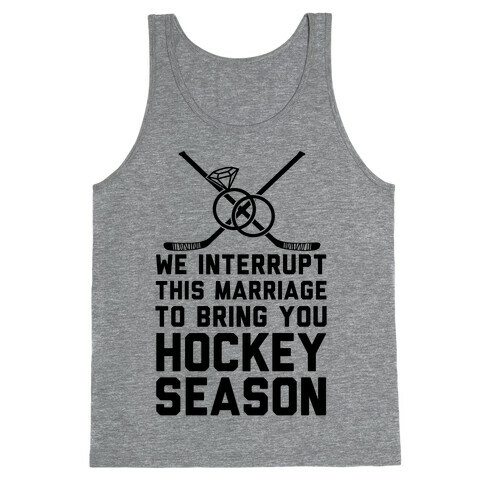 We Interrupt This Marriage To Bring You Hockey Season Tank Top