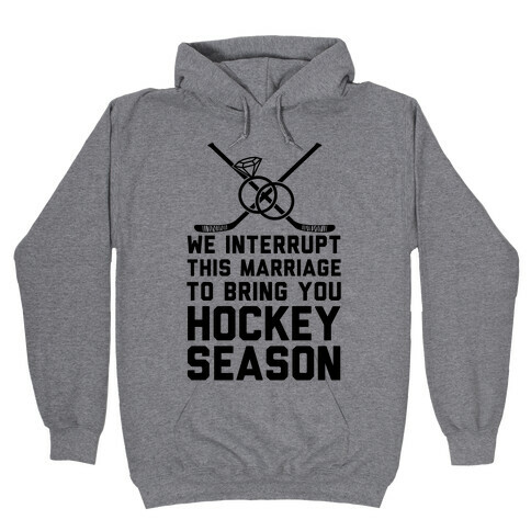 We Interrupt This Marriage To Bring You Hockey Season Hooded Sweatshirt