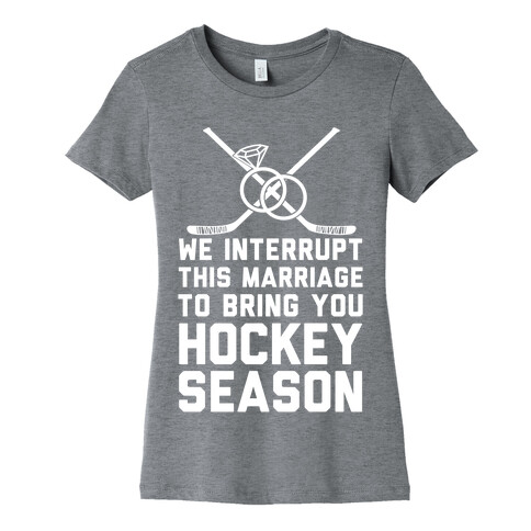 We Interrupt This Marriage To Bring You Hockey Season Womens T-Shirt