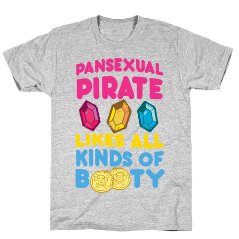 Pansexual Pirate Likes All Kinds Of Booty T-Shirt