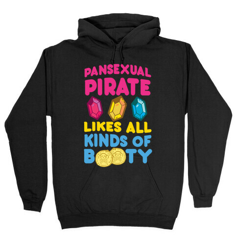 Pansexual Pirate Likes All Kinds Of Booty Hooded Sweatshirt