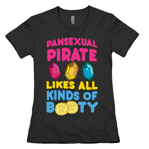 Pansexual Pirate Likes All Kinds Of Booty Womens T-Shirt