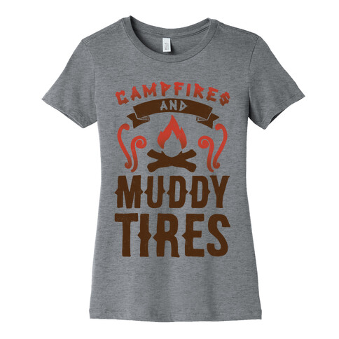 Campfires And Muddy Tires Womens T-Shirt