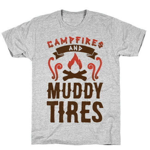 Campfires And Muddy Tires T-Shirt