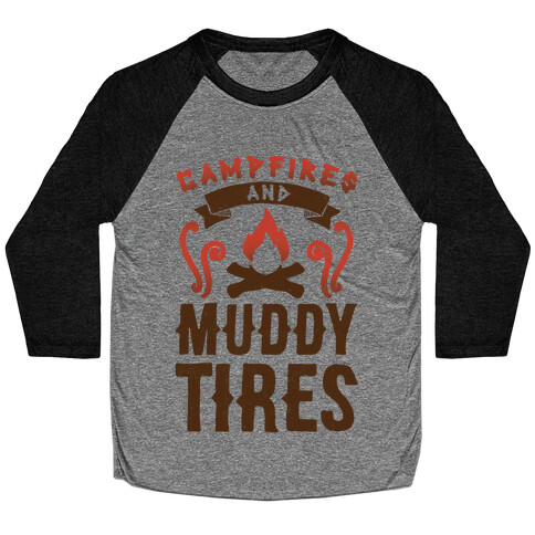 Campfires And Muddy Tires Baseball Tee