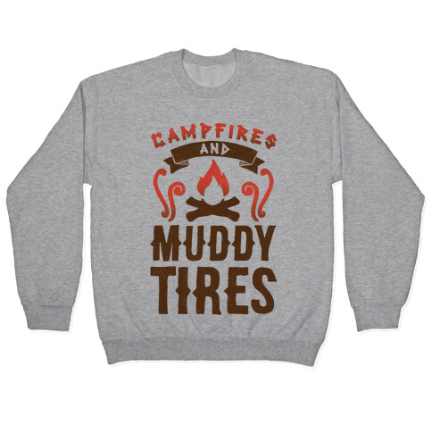 Campfires And Muddy Tires Pullover