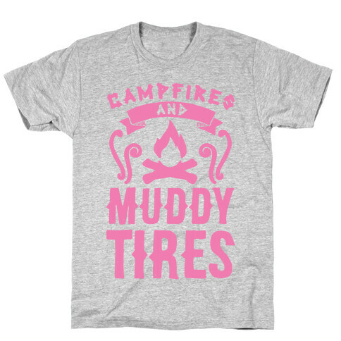 Campfires And Muddy Tires T-Shirt