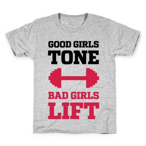 Good Girls Tone Bad Girls Lift Kids T-Shirt