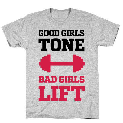 Good Girls Tone Bad Girls Lift T-Shirt