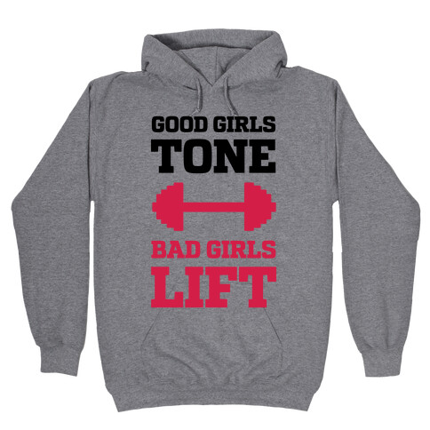 Good Girls Tone Bad Girls Lift Hooded Sweatshirt