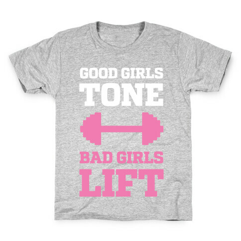 Good Girls Tone Bad Girls Lift Kids T-Shirt