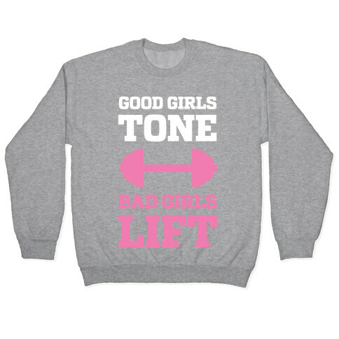 Good Girls Tone Bad Girls Lift Pullover