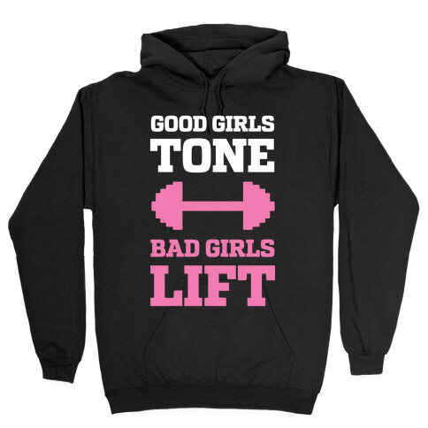 Good Girls Tone Bad Girls Lift Hooded Sweatshirt