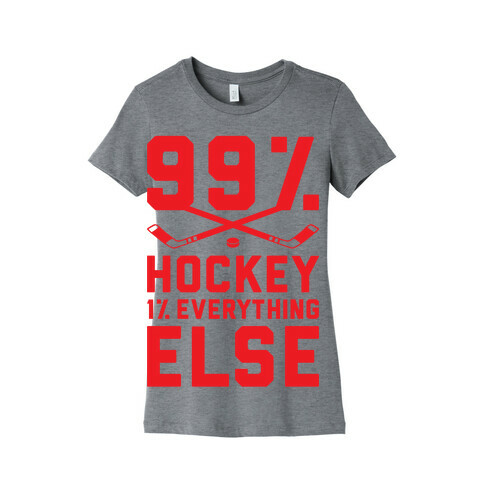 99% Hockey 1% Everything Else Womens T-Shirt