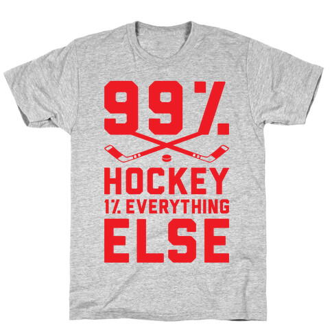 99% Hockey 1% Everything Else T-Shirt