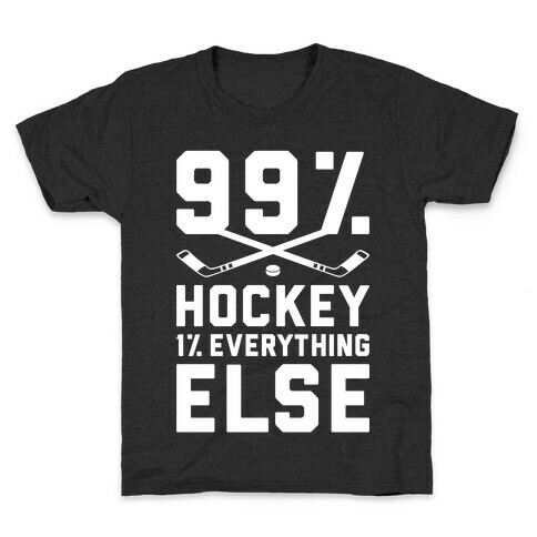 99% Hockey 1% Everything Else Kids T-Shirt