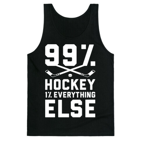 99% Hockey 1% Everything Else Tank Top