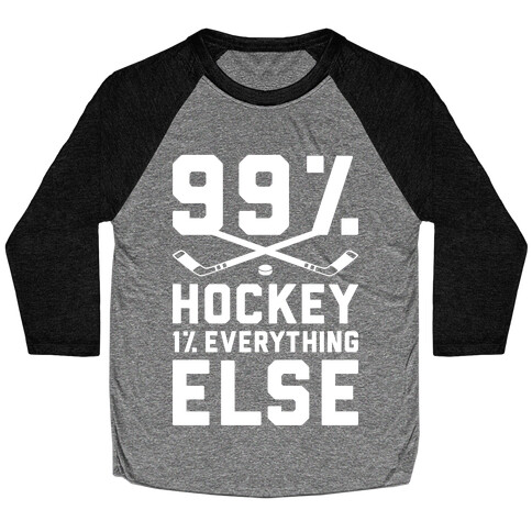 99% Hockey 1% Everything Else Baseball Tee