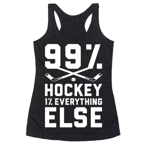 99% Hockey 1% Everything Else Racerback Tank Top