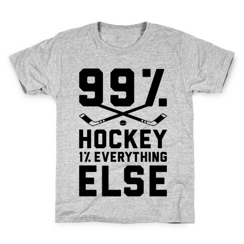 99% Hockey 1% Everything Else Kids T-Shirt