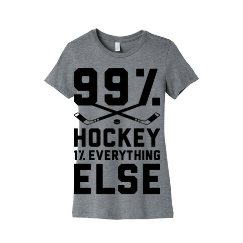 99% Hockey 1% Everything Else Womens T-Shirt