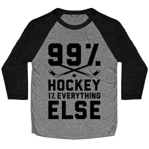 99% Hockey 1% Everything Else Baseball Tee