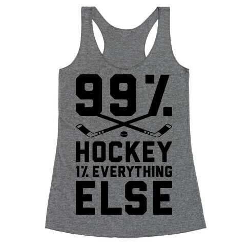 99% Hockey 1% Everything Else Racerback Tank Top
