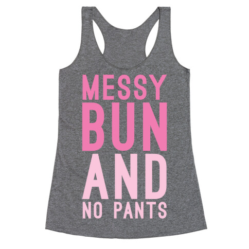 Messy Bun And No Pants Racerback Tank Top