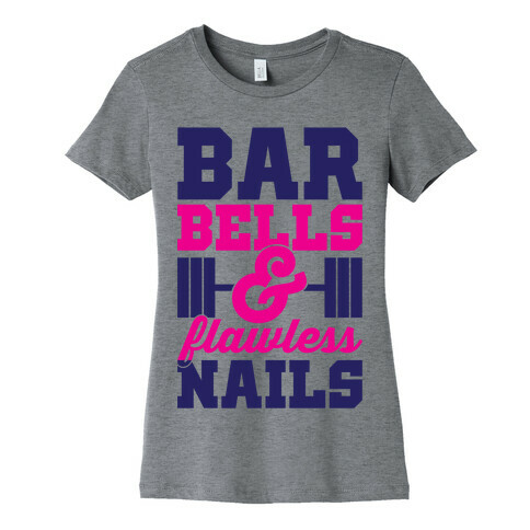 Barbells And Flawless Nails Womens T-Shirt